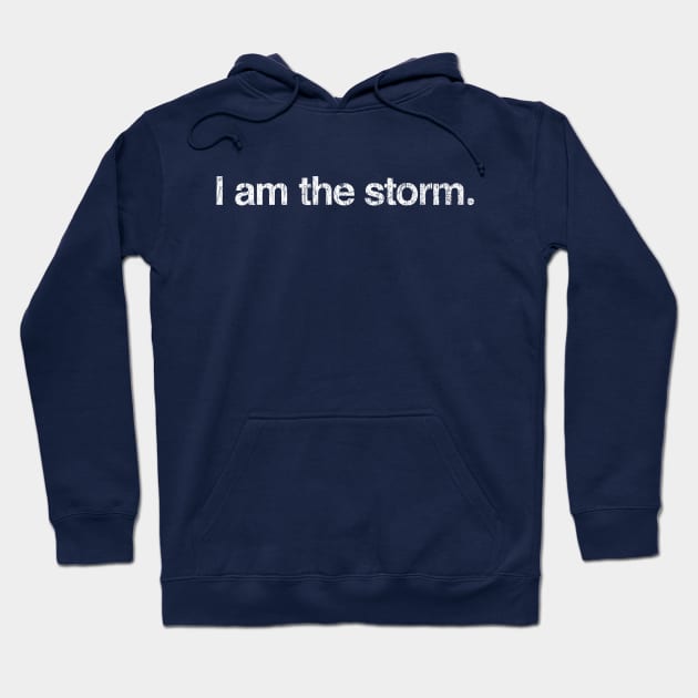 I am the storm. Hoodie by TheAllGoodCompany